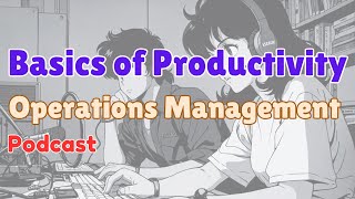 Basics of Productivity Podcast on Operations Management [upl. by Poppo]