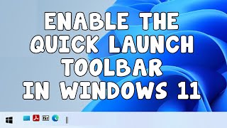 Add the Quick Launch Toolbar to the Taskbar in Windows 11 [upl. by Analram411]