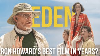 EDEN  Movie Review  A Good Ron Howard Film [upl. by Athalie]