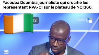 Yacouba Doumbia journaliste qui crucifie les représentant PPACI sur le plateau de NCI360 [upl. by Assillem]