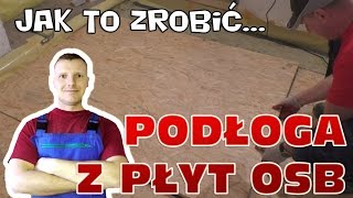 Jak zrobić podłogę z płyt osb [upl. by Nnomae481]