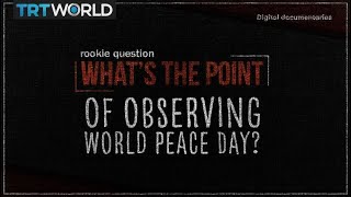 What’s the point of observing World Peace Day [upl. by Placidia906]