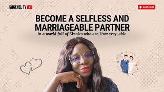 How to Become a MARRIAGEABLE Partner  The Secret to increasing your chances of marrying Mr Right [upl. by Ahsanat596]