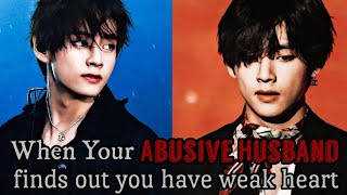 When ur Abusive Husband finds out you have weak heart  KTH FF Taehyung oneshot [upl. by Eidualc]