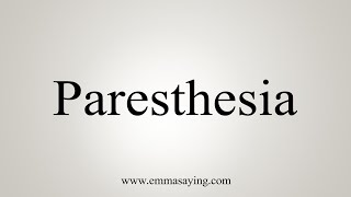 How To Say Paresthesia [upl. by Eserahc]