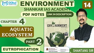 Eutrophication  Environment  Shankar IAS  Aquatic Ecosystem  Chapter 42  UPSCPCSSSC Exams [upl. by Lamaaj]