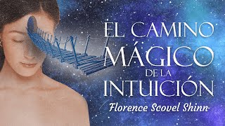 Florence Scovel Shinn  EL CAMINO MÁGICO DE LA INTUICIÓN Audiolibro Completo [upl. by Jaela]