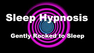 Sleep Hypnosis Gently Rocked to Sleep [upl. by Obie219]