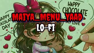 OMaiyaMenuYaadAave Love Romantic lofi song 2024 [upl. by Buschi]