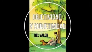 Objetividad y Subjetividad de los Valores  AUDIOLIBRO [upl. by Grubman92]