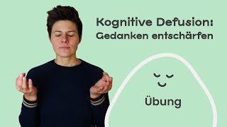 Gedanken entschärfen mit der kognitiven Defusion – „Ich schaffe das nicht“ Übung [upl. by Pet]