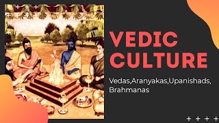 L3 Vedic Culture VedasAranyakasUpanishadsBrahmanas l Ancient History l UPSC and State PSCs [upl. by Lura572]