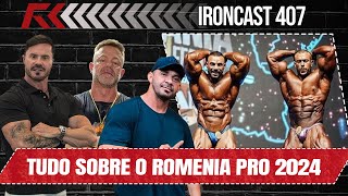 TUDO SOBRE O ROMENIA PRO 2024  BRANDÃO CAMPEÃO E HORSE TOP 4 IRONCAST 407 [upl. by Shelbi]