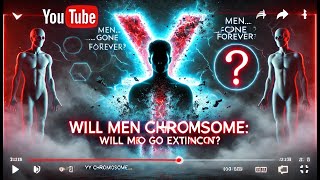 Y Chromosome  Will Men Go Extinct [upl. by Hnoj353]