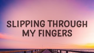 Slipping Through My Fingers  Mamma Mia Lyrics [upl. by Esilahs]