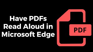 How to Have PDFs Read Aloud by Using Microsoft Edge [upl. by Ytnom]