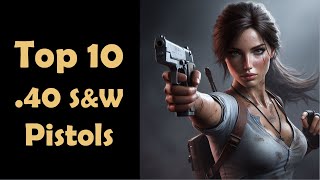 Top 10 Best 40 SampW Pistols [upl. by Rie]