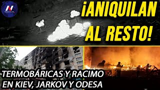 ¡Rusia ataca tropas y mercenarios con termobáricas y municiones de racimo Arden Kiev Jarkov y Odesa [upl. by Uaerraj]