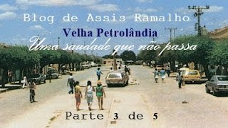 Velha Petrolândia uma saudade que não passa vídeo 35 [upl. by Audras]