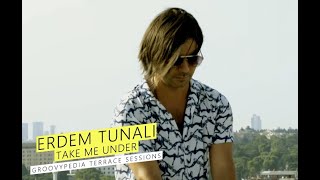 Erdem Tunalı  Take Me Under  Groovypedia Terrace Sessions [upl. by Efi542]