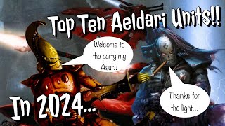 Top Ten Aeldari Units In 2024“Post January Dataslate” [upl. by Einahpehs]