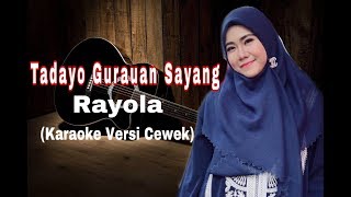 TADAYO GURAUAN SAYANG  RAYOLA  versi cewek [upl. by Samaj277]