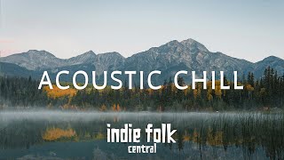 Acoustic Chill • Soft Indie Folk Playlist Vol 4 50 tracks [upl. by Esiuqcaj]