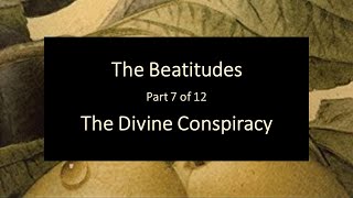 Divine Conspiracy 7  The Beatitudes [upl. by Sclater]