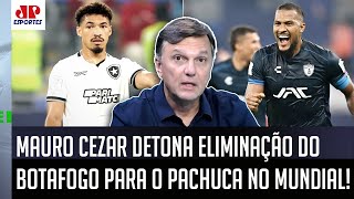 quotFOI UM VEXAME O Botafogo foi ESCULACHADO por um time quequot Mauro Cezar DETONA QUEDA pro Pachuca [upl. by Lyell]