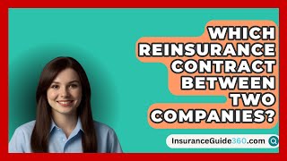 Which Reinsurance Contract Between Two Companies  InsuranceGuide360com [upl. by Jain]