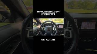 JEEP SRT8 MID MUFFLER DELETE VS STRAIGHT PIPE EXHAUST LOUD shorts shortsfeed srt jeep [upl. by Kahcztiy]