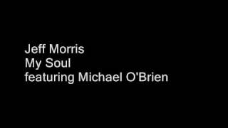 Jeff Morris  my soul [upl. by Oibaf815]