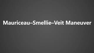 How To Pronounce Mauriceau Smellie Veit Maneuver [upl. by Copland414]