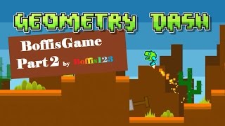 Geometry dash  BoffisGame part 2 by Boffis123 Me [upl. by Nnylyoj]