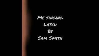 Latch by Sam Smith Cover [upl. by Aurea]