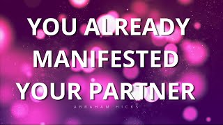 ABRAHAM HICKS  RELATIONSHIPS  You already manifested your partner [upl. by Maitland]