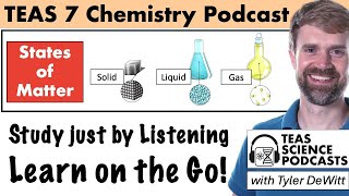 TEAS 7 Chemistry Podcast on States of Matter [upl. by Daveta]