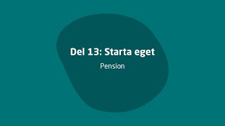 Del 13 Starta eget – Pension [upl. by Anelys]