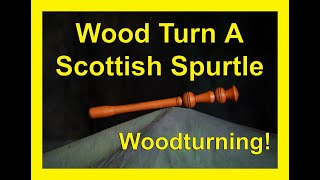 Wood Turn A Scottish Spurtle on a Wood Lathe [upl. by Walt]