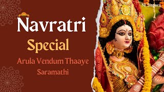 NAVARATRI SPECIAL With Amma  Arula Vendum Thaaye  Saramathi  Rupakam [upl. by Atineb]