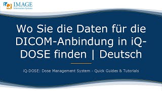 Wo Sie die Daten für die DICOMAnbindung in iQDOSE finden  Deutsch [upl. by Ecnarf]