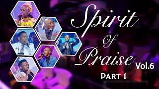 Spirit Of Praise 6 Part 1  Gospel Praise amp Worship Songs 2018 [upl. by Selia]