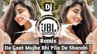 Do Goot Mujhe Bhi Pila De Sharabi 🥰 Dj Remix  Dance mix  😘 2022 [upl. by Tare]