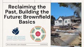 Reclaiming the Past Building the Future Brownfield Basics Webinar [upl. by Annawal]