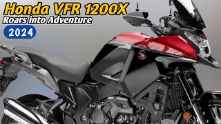 The AllNew 2024 Honda VFR 1200X detailed review  Roars into Adventure  Power Meets Precision [upl. by Barthold]