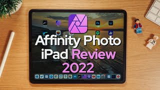 Affinity Photo iPad Review 2022 [upl. by Elyrpa]