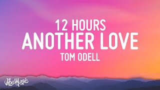 Tom Odell  Another Love 12 HOURS LOOP [upl. by Bourne435]