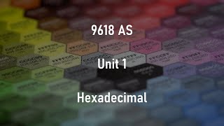 003  Hexadecimal  Converting Hex to amp from Binary and Denary  AS amp A2 9618 [upl. by Yruama976]