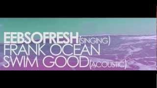 Ebrahim  Swim Good Acoustic  HD [upl. by Leber]