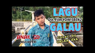 LAGU GALAU  YOWIS BEN COVER BY ORLEN dkk [upl. by Rahm]